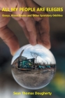 All My People Are Elegies: Essays, Prose Poems and Other Epistolary Oddities By Sean Thomas Dougherty Cover Image