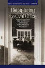 Recapturing the Oval Office: New Historical Approaches to the American Presidency (Miller Center of Public Affairs Books) By Brian Balogh (Editor), Bruce J. Schulman (Editor) Cover Image