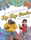 Fun Cute And Stress Relieving Hip Hop Dudes Coloring Book: Find Relaxation And Mindfulness with Stress Relieving Color Pages Made of Beautiful Black a By Originalcoloringpages Publishing Cover Image