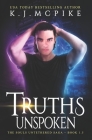 Truths Unspoken: The Souls Untethered Saga Book 1.5 By K. J. McPike Cover Image