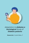 Adaptation to diabetes a sociological study of diabetic patients By Suresh Babu P Cover Image