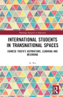 International Students in Transnational Spaces: Chinese Youth's Aspirations, Learning and Becoming (Routledge Research in Education) By XI Wu Cover Image