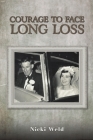 Courage to Face Long Loss By Nicki Weld Cover Image