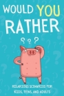 Would You Rather: The Book Of Silly Scenarios And Challenging Choices For Kids, Teens, And Adults (Perfect for friends and family). By Adam Snow Press Cover Image