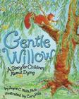 Gentle Willow: A Story for Children about Dying By Joyce C. Mills, Cary Pillo (Illustrator) Cover Image