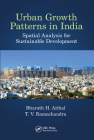 Urban Growth Patterns in India: Spatial Analysis for Sustainable Development By Bharath Aithal (Editor), T. V. Ramachandra (Editor) Cover Image