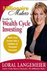 The Millionaire Maker's Guide to Wealth Cycle Investing: Build Your Assets Into a Lifetime of Financial Freedom By Loral Langemeier Cover Image