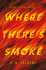 Where There's Smoke By E. B. Vickers Cover Image