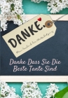 Danke Dass Sie Die Beste Tante Sind: Mein Geschenk der Wertschätzung: Vollfarbiges Geschenkbuch Geführte Fragen 6,61 x 9,61 Zoll By The Life Graduate Publishing Group Cover Image