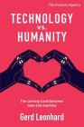 Technology vs. Humanity: The coming clash between man and machine By Gerd Leonhard Cover Image