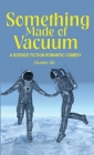 Something Made of Vacuum By Charles Ott Cover Image