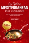 Low Sodium Mediterranean Diet Cookbook: 500+ Low Sodium Mediterranean Dishes for Heart-Healthy Living Cover Image