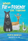 When Fur and Feather Get Together By David R. Margrave, Kim Wyly (Illustrator) Cover Image