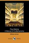 Play-Making: A Manual of Craftsmanship (Dodo Press) Cover Image