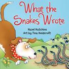 What the Snakes Wrote By Hazel Hutchins, Tina Holdcroft (Illustrator), Hazel Hutchins (Illustrator) Cover Image