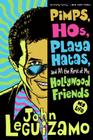 Pimps, Hos, Playa Hatas, and All the Rest of My Hollywood Friends: My Life By John Leguizamo Cover Image