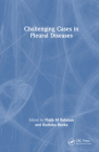 Challenging Cases in Pleural Diseases By Najib Rahman (Editor), Radhika Banka (Editor) Cover Image