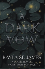 A Dark Vow: A Collection of Monstrous Romance By Kayla St James Cover Image