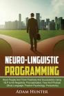 Neurolinguistic Programming: Read People And Think Positively And Successfully Using NLP to Kill Negativity, Procrastination, Fear And Phobias (Bod Cover Image