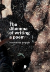 The Dilemma of Writing a Poem By Juan Garrido-Salgado Cover Image