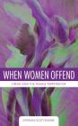 When Women Offend: Crime and the Female Perpetrator By Stephanie Scott-Snyder Cover Image