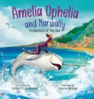 Amelia Ophelia and Narwally The Protectors of the Sea By Joann M. Dickinson, Nichols Cover Image