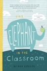 The Elephant in the Classroom: A Fable for the Wellness of Educators Cover Image