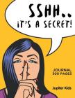 Sshh. It's a Secret!: Journal 300 Pages By Jupiter Kids Cover Image