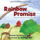 Rainbow Promise: A Child's Devotional about God and Who He Is (God's Colouring Book #1) By Darlene Wall, Kathryn Wall (Illustrator) Cover Image