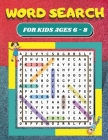 Word Search: For Kids Ages 6 - 8 80 Word Search Puzzles for Kids Large 8.5 x 11 Print Search and Find Puzzles By Ivory Burges Cover Image