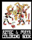 Aztec & Mayan Coloring Book - 26 Designs to Color in - Colouring Book: Only one design per page Cover Image