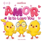 Amor Is to Love You By Susie Jaramillo, Susie Jaramillo (Illustrator) Cover Image
