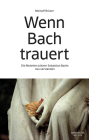 Wenn Bach Trauert: Die Motetten Johann Sebastian Bachs Neu Verstanden Cover Image