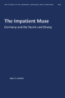 The Impatient Muse: Germany and the Sturm und Drang (University of North Carolina Studies in Germanic Languages a #115) Cover Image