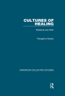 Cultures of Healing: Medieval and After (Variorum Collected Studies) By Peregrine Horden Cover Image