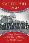 Capitol Hill Pages: Young Witnesses to 200 Years of History By Marcie Sims Cover Image