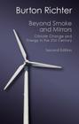 Beyond Smoke and Mirrors: Climate Change and Energy in the 21st Century (Canto Classics) By Burton Richter Cover Image