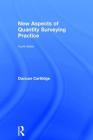 New Aspects of Quantity Surveying Practice: Fourth Edition By Duncan Cartlidge Cover Image