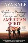 American Spirit: Profiles in Resilience, Courage, and Faith By Taya Kyle, Jim DeFelice Cover Image