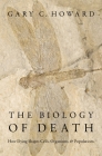 The Biology of Death: How Dying Shapes Cells, Organisms, and Populations Cover Image