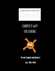 cancer is way too serious Composition Notebook: Composition Cancer Ruled Paper Notebook to write in (8.5'' x 11'') 120 pages By Get Rid Of It Cover Image