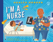 I'm a Nurse (Health Heroes) By Lauren Kukla, Nadia Gunawan (Illustrator) Cover Image