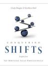 Conquering Shifts: Insights from Top Mortgage Sales Professionals By Cindy Douglas, Kathleen Heck Cover Image