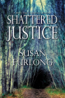Shattered Justice (A Bone Gap Travellers Novel #3) By Susan Furlong Cover Image