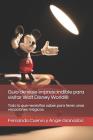 La Guía de Viaje Imprescindible Para Visitar Walt Disney World(r): Todo Lo Que Necesitas Saber Para Pasar Unas Vacaciones Magicas By Angie Granados, Fernando Cuervo Cover Image