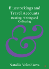 Bluestockings and Travel Accounts: Reading, Writing and Collecting By Nataliia Voloshkova Cover Image
