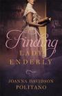 Finding Lady Enderly By Joanna Davidson Politano Cover Image