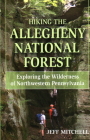 Hiking the Allegheny National Forest: Exploring the Wilderness of Northwestern Pennsylvania Cover Image