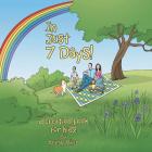 In Just 7 Days!: A creation book for kids! Cover Image