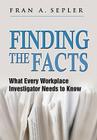Finding the Facts: What Every Workplace Investigator Needs to Know Cover Image